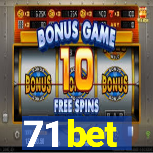 71 bet